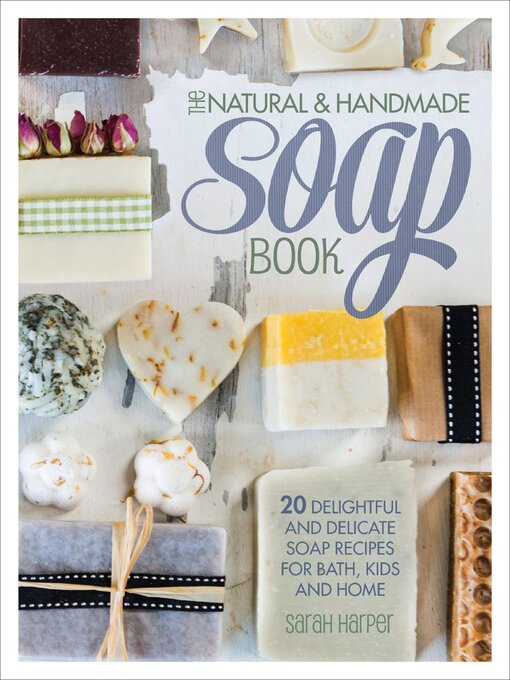 Title details for The Natural & Handmade Soap Book by Sarah Harper - Available